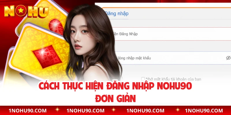 Cách thực hiện đăng nhập NOHU90 đơn giản