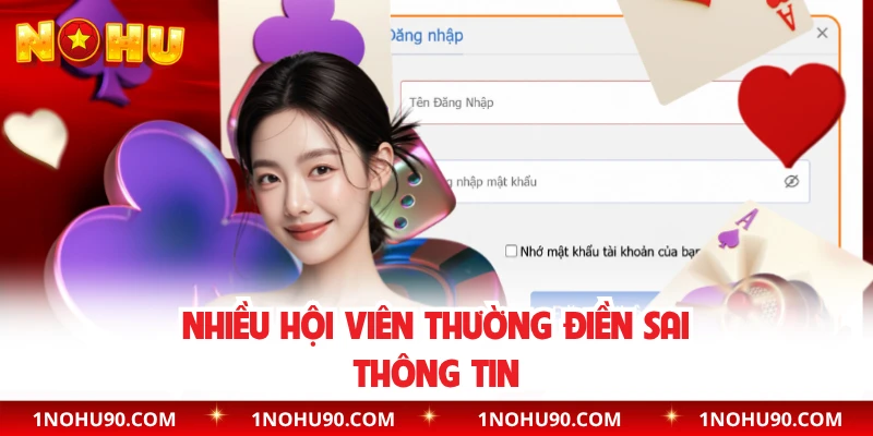 Nhiều hội viên thường điền sai thông tin