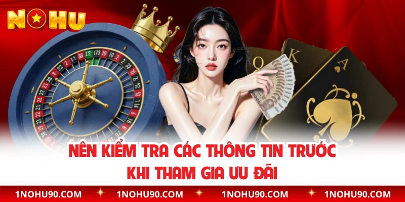 Nên kiểm tra các thông tin trước khi tham gia ưu đãi