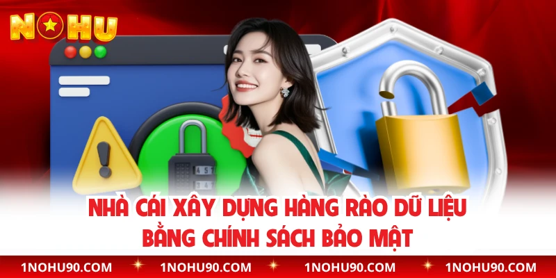 Nhà cái xây dựng hàng rào dữ liệu bằng chính sách bảo mật