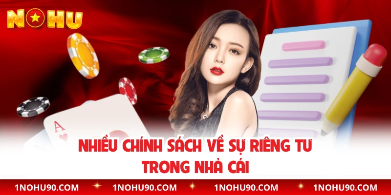 Nhiều chính sách về sự riêng tư trong nhà cái