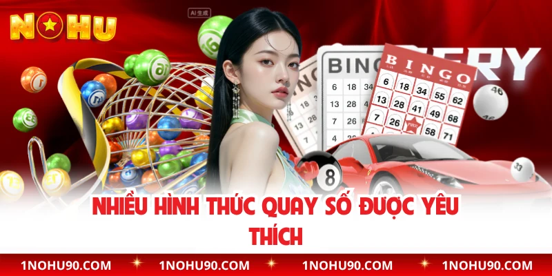 Nhiều hình thức quay số được yêu thích