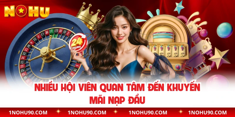 Nhiều hội viên quan tâm đến khuyến mãi nạp đầu