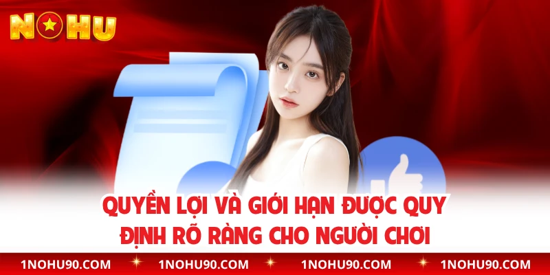 Quyền lợi và giới hạn được quy định rõ ràng cho người chơi 