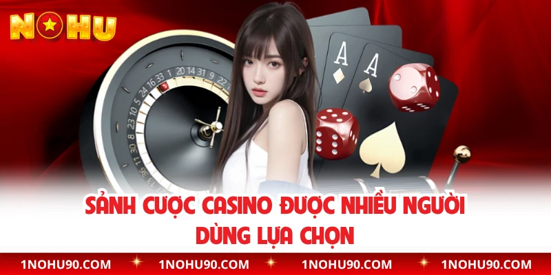 Sảnh cược casino được nhiều người dùng lựa chọnSảnh cược casino được nhiều người dùng lựa chọn